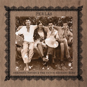Josephine Foster & The Victor Herrero Band 'Perlas' (Fire Records)