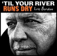Eric Burdon - ‘Til Your River Runs Dry’ (ABKCO Records)
