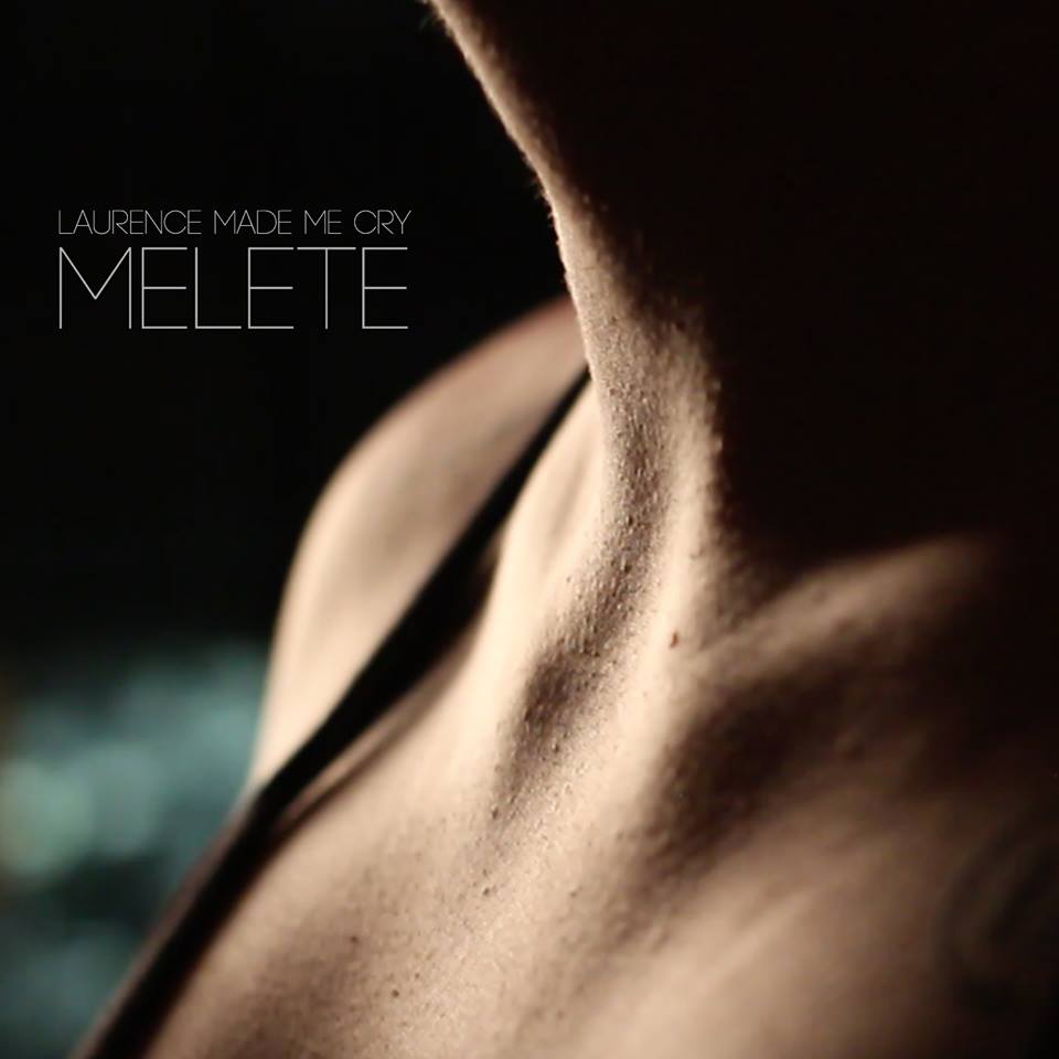 Track Of The Day #782: Laurence Made Me Cry - Melete