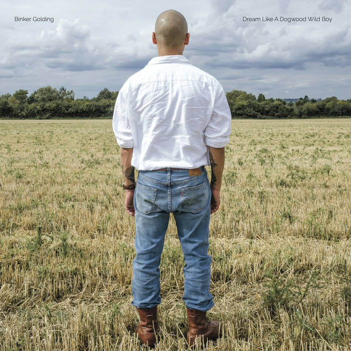 Binker Golding - Dream Like a Dogwood Wild Boy (Gearbox Records)