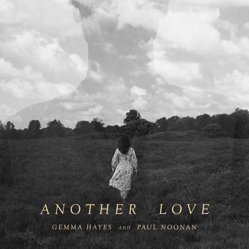 NEWS: Gemma Hayes releases new single 'Another Love' featuring Paul Noonan 23 Gemma Hayes Another Love artwork 500