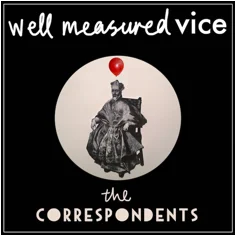 The Correspondents - ‘Well Measured Vice’ (FROM.OUR.OWN) 31 The Correspondents - ‘Well Measured Vice’ (FROM.OUR.OWN) 1