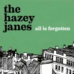 The Hazey Janes – All Is Forgotten (Armellodie Records) 32 The Hazey Janes – All Is Forgotten (Armellodie Records)