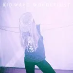 Kid Wave- Wonderlust (Heavenly Records) 28 Kid Wave- Wonderlust (Heavenly Records)