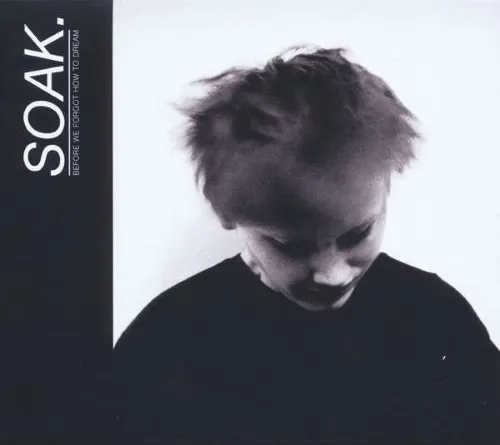 SOAK- Before We Forgot How to Dream (Rough Trade) 48 SOAK- Before We Forgot How to Dream (Rough Trade)
