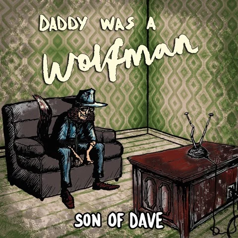 Track Of The Day #1066 : Son Of Dave - Daddy Was A Wolfman 22 Track Of The Day #1066 : Son Of Dave - Daddy Was A Wolfman