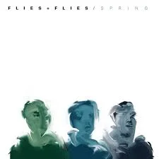 Flies+Flies - Spring (Precious Snowflake Records)
