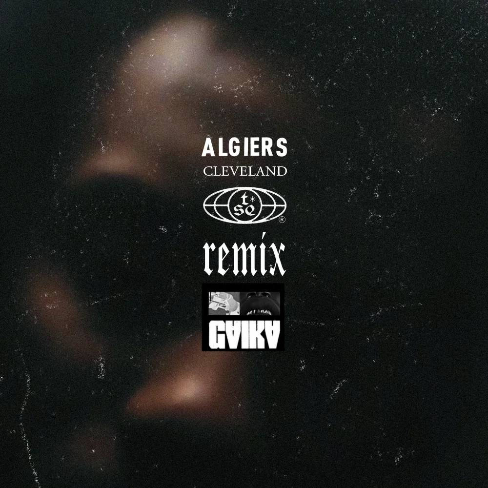 NEWS: Gaika remixes Algiers 35 NEWS: Gaika remixes Algiers