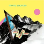 Mono Sources - Mono Sources (self released) 26 Mono Sources - Mono Sources (self released)