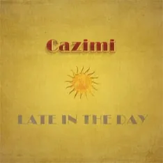 Cazimi – Late in the Day (AWAL) 22 Cazimi – Late in the Day (AWAL)