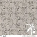 TV Face - Like Dominoes EP (Self Released) 25 TV Face - Like Dominoes EP (Self Released)