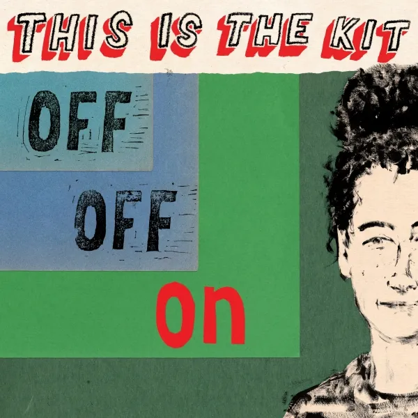 This Is the Kit - Off Off On (Rough Trade)