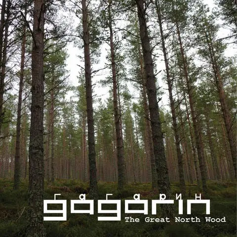 Gagarin – The Great North Wood
