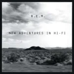 NEWS: R.E.M announce 25th anniversary reissue of 'New Adventures in Hi-Fi'