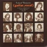 Richard Thompson - (guitar, vocal) A Collection Of Unreleased And Rare Material 1967 -1976 (Island) 27 Richard Thompson - (guitar, vocal) A Collection Of Unreleased And Rare Material 1967 -1976 (Island)