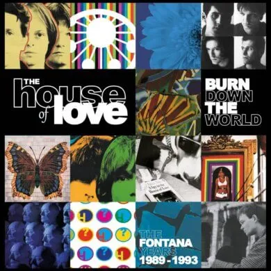 The House Of Love - Burn Down The World: Fontana 1989-1993 (Cherry Red Records)