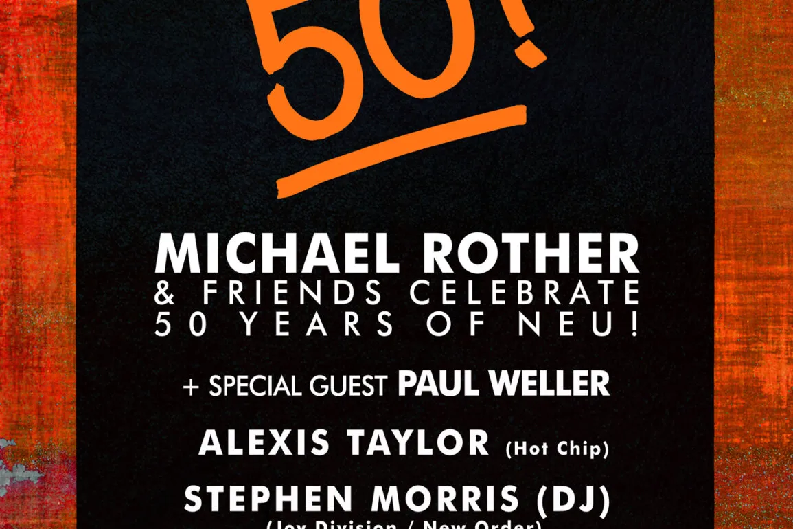 NEWS: Michael Rother celebrates 50 Years of Neu! with biggest ever London headline show joined by New Order’s Stephen Morris, Hot Chip’s Alexis Taylor, and Paul Weller. 23 NEWS: Michael Rother celebrates 50 Years of Neu! with biggest ever London headline show joined by New Order’s Stephen Morris, Hot Chip’s Alexis Taylor, and Paul Weller.
