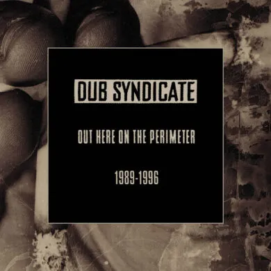 Dub Syndicate - Out Here On The Perimeter 1989-1996 (On-U Sound) 22 a3940705987 65